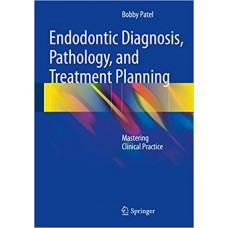 Endodontic Diagnosis, Pathology, and Treatment Planning: Mastering Clinical Practice الكتب الأجنبية