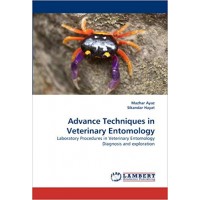 Advance Techniques in Veterinary Entomology: Laboratory Procedures in Veterinary Entomology Diagnosis and exploration