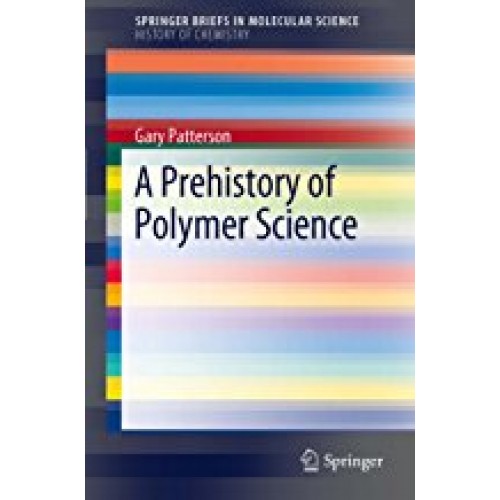A Prehistory of Polymer Science (SpringerBriefs in Molecular Science) الكتب الأجنبية