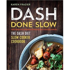 DASH Done Slow: The DASH Diet Slow Cooker Cookbook الكتب الأجنبية