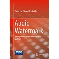 Audio Watermark: A Comprehensive Foundation Using MATLAB