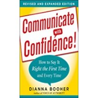 Communicate with Confidence, Revised and Expanded Edition: How to Say it Right the First Time and Every Time
