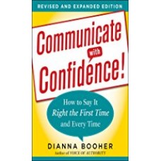 Communicate with Confidence, Revised and Expanded Edition: How to Say it Right the First Time and Every Time