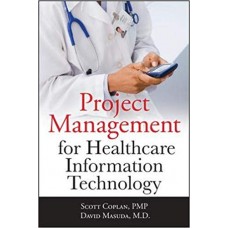Project Management for Healthcare Information Technology الكتب الأجنبية
