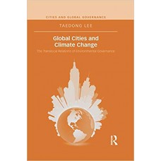 Global Cities and Climate Change: The Translocal Relations of Environmental Governance (Cities and Global Governance) الكتب الأجنبية