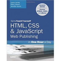 HTML, CSS, JavaScript Web Publishing in One Hour a Day, Sams Teach Yourself: Covering HTML5, CSS3, and jQuery