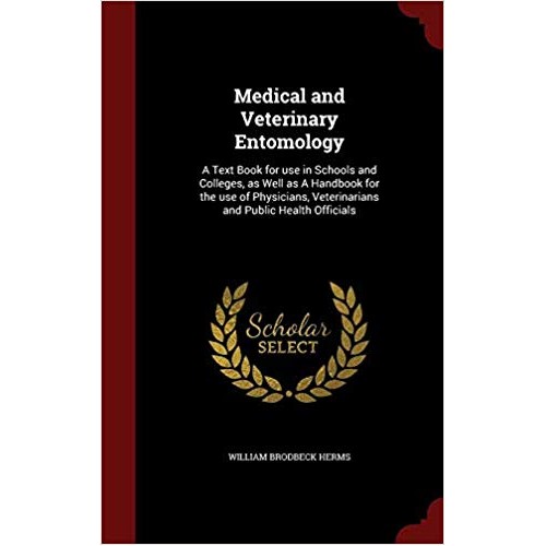 Medical and Veterinary Entomology: A Text Book for use in Schools and Colleges, as Well as A Handbook for the use of Physicians, Veterinarians and Public Health Officials Hardcover – August 12, 2015 الكتب الأجنبية