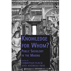 Knowledge for Whom?: Public Sociology in the Making (Public Intellectuals and the Sociology of Knowledge) الكتب الأجنبية