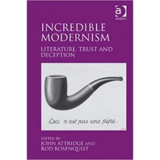 Incredible Modernism  Literature, Trust and Deception الكتب الأجنبية