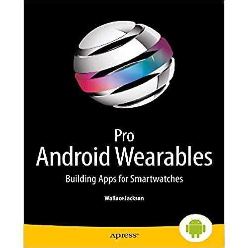 Pro Android Wearables: Building Apps for Smartwatches الكتب الأجنبية