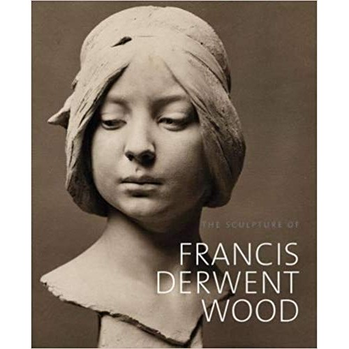 The Sculpture of Francis Derwent Wood (British Sculptors and  الكتب الأجنبية